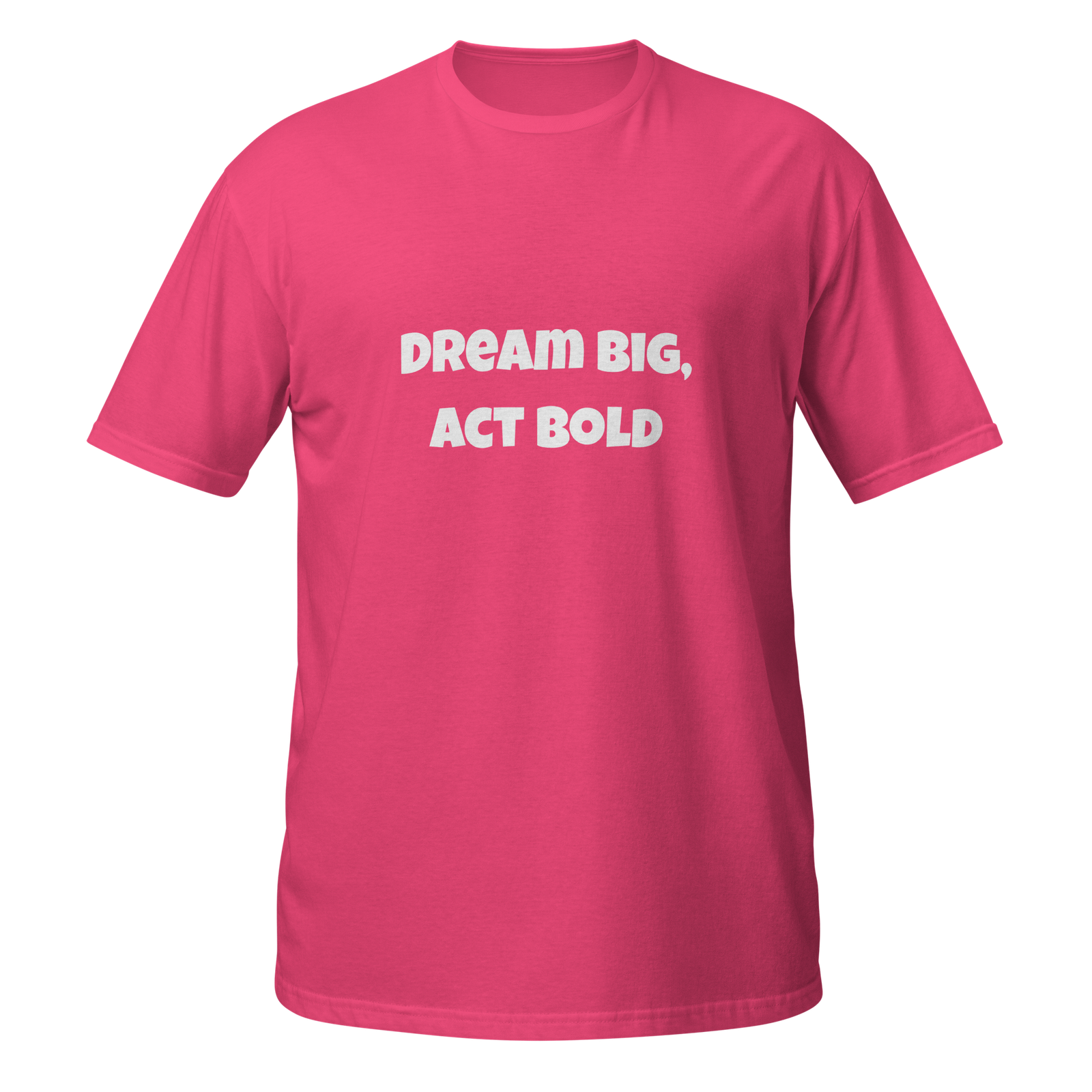 Dream Big Act Bold — unisex-basic-softstyle-t-shirt-heliconia-front-69b98ee985b85-1.png