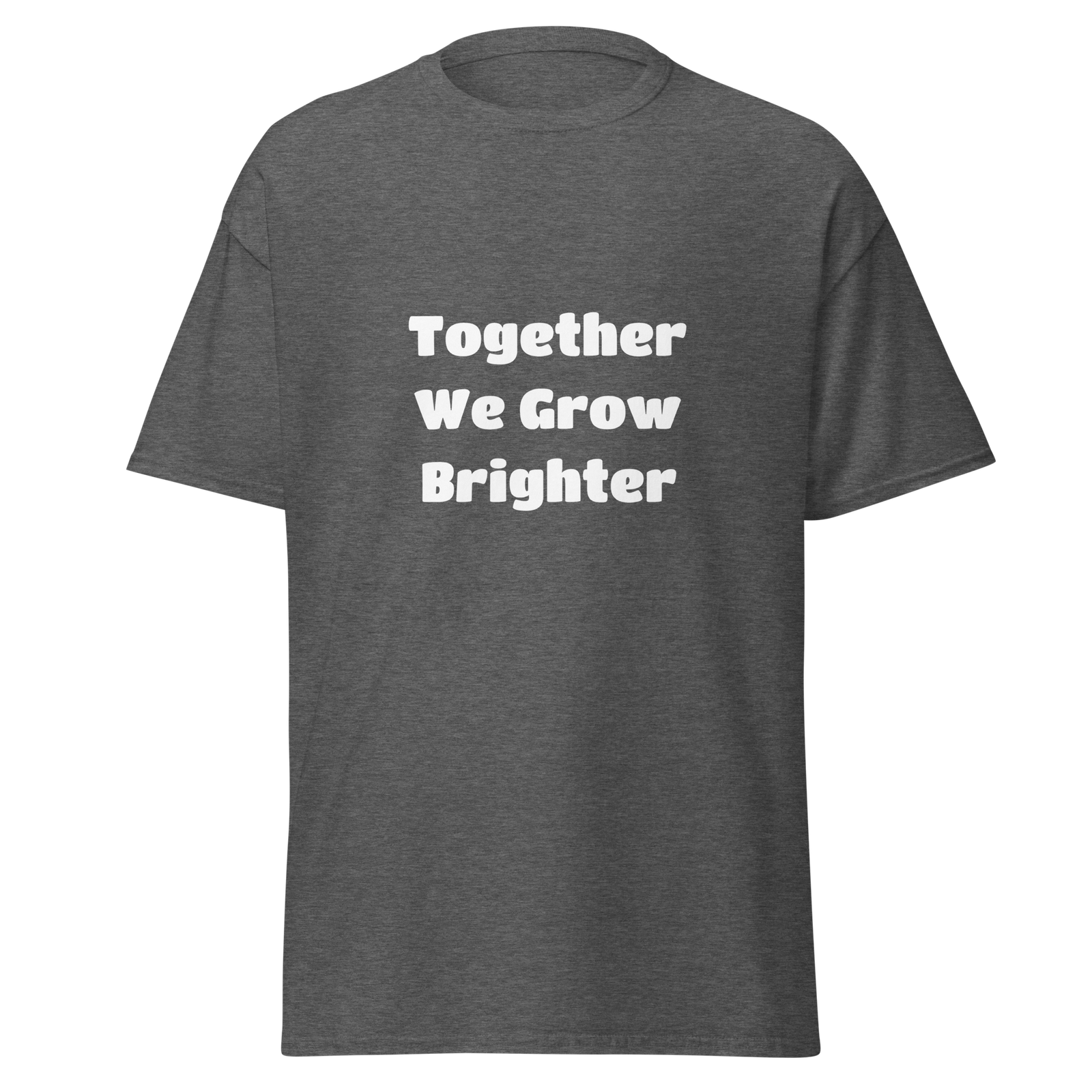 Together We Grow Brighter — Dark Heather