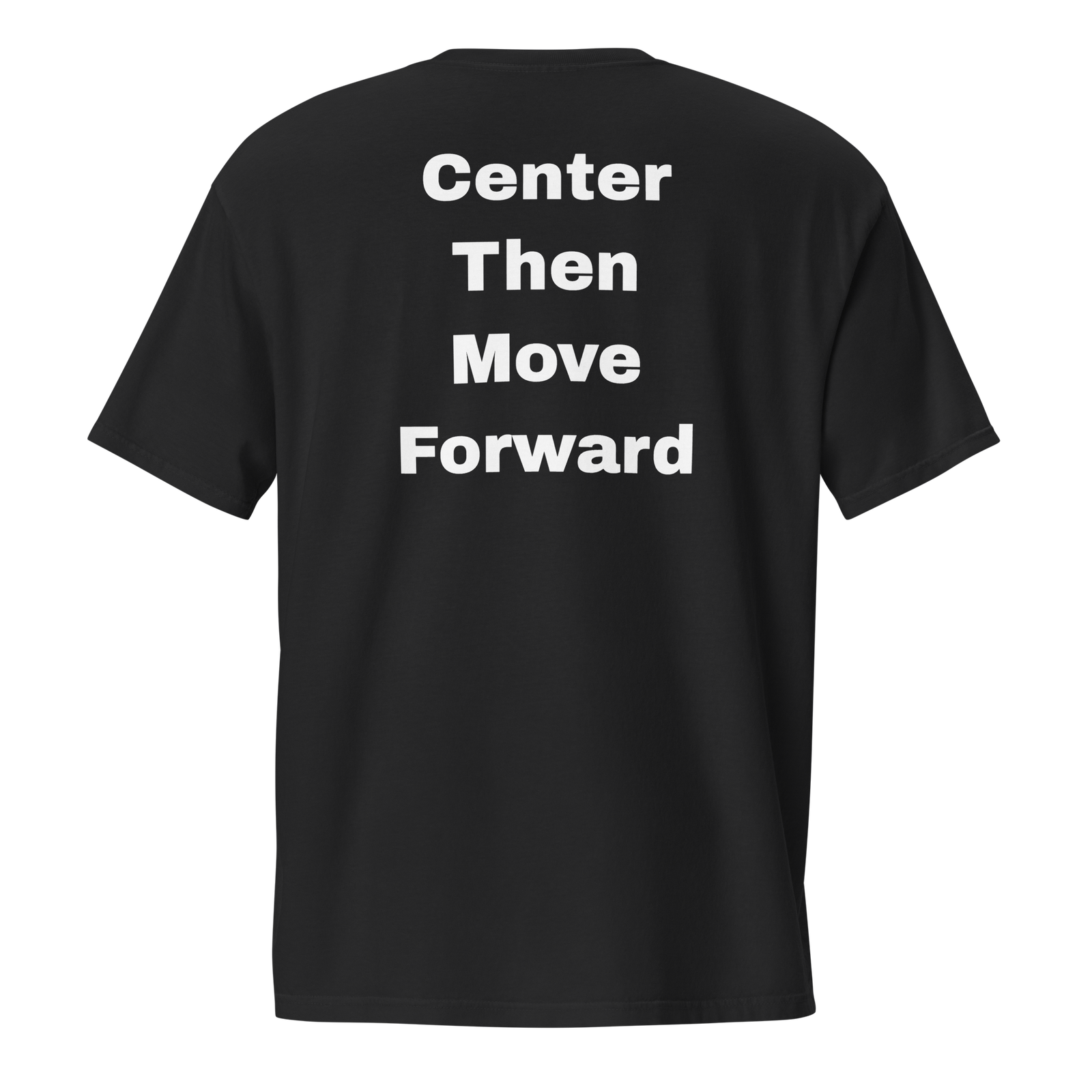 Center Then Move Forward — unisex-garment-dyed-pocket-t-shirt-black-back-69ba6b8f4d78f-3.png