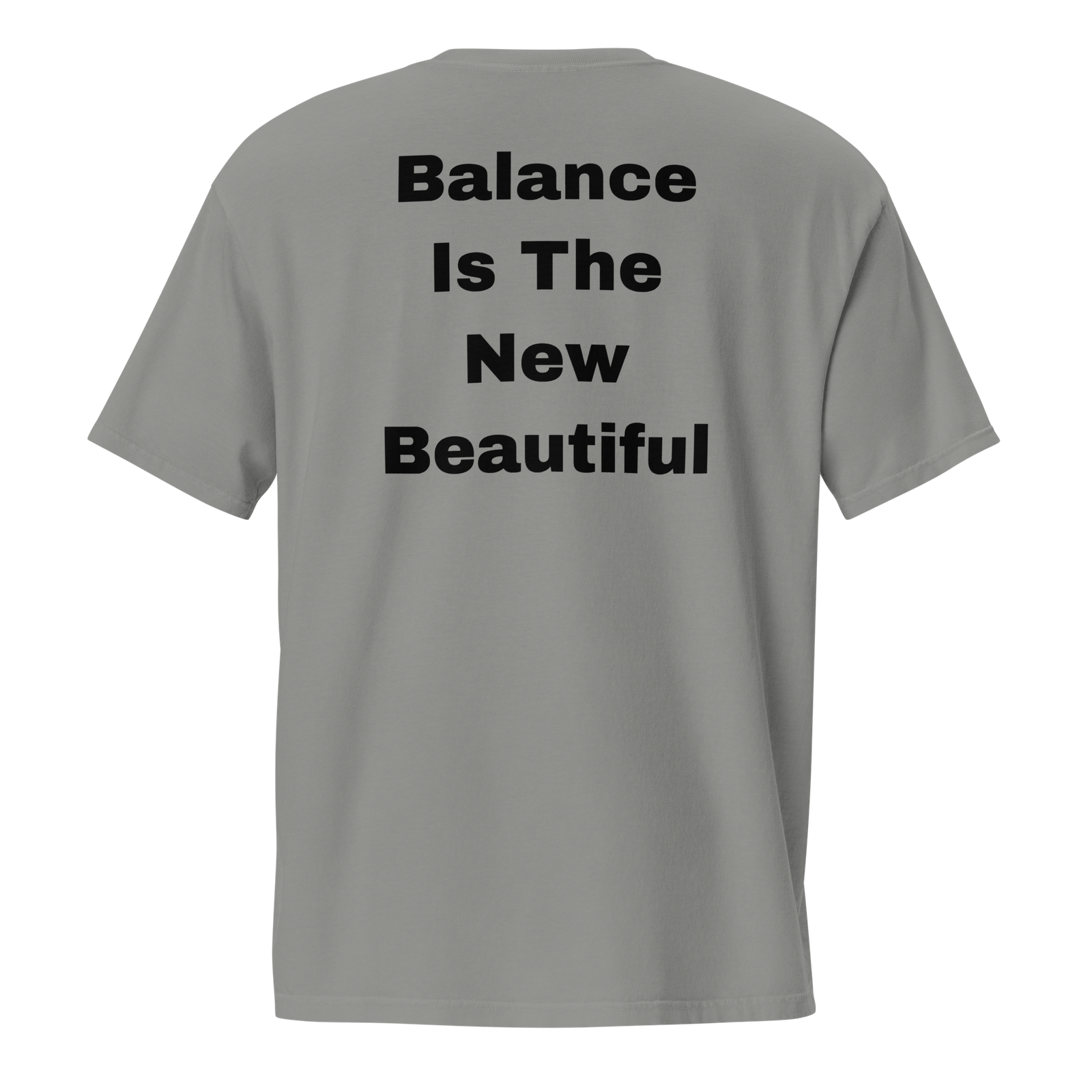 Balance Is The New Beautiful — Grey