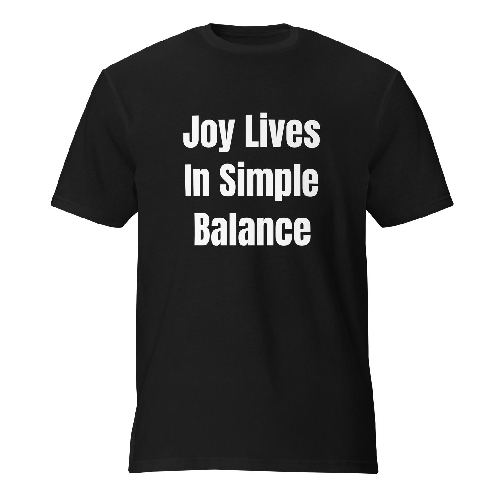 Joy Lives In Simple Balance — Black