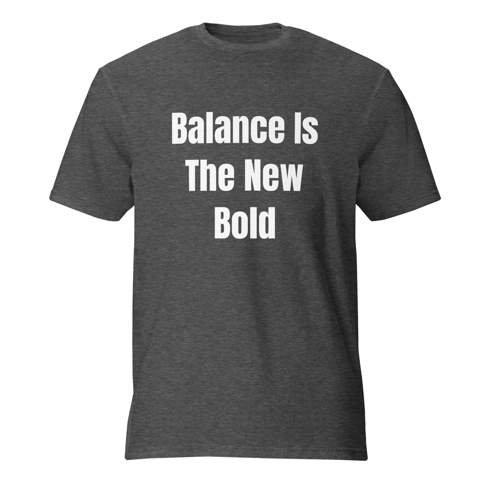 Balance Is The New Bold — Heather Dark Grey