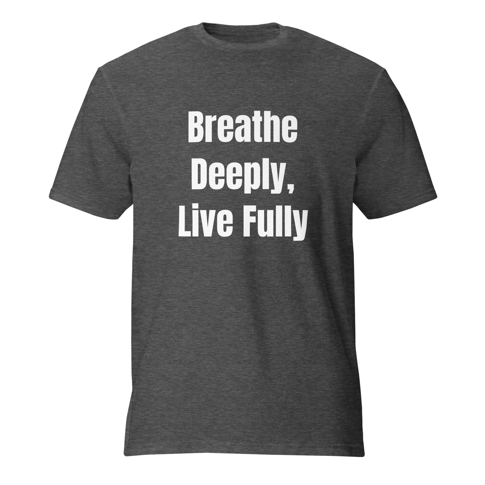 Breathe Deeply, Live Fully — Heather Dark Grey