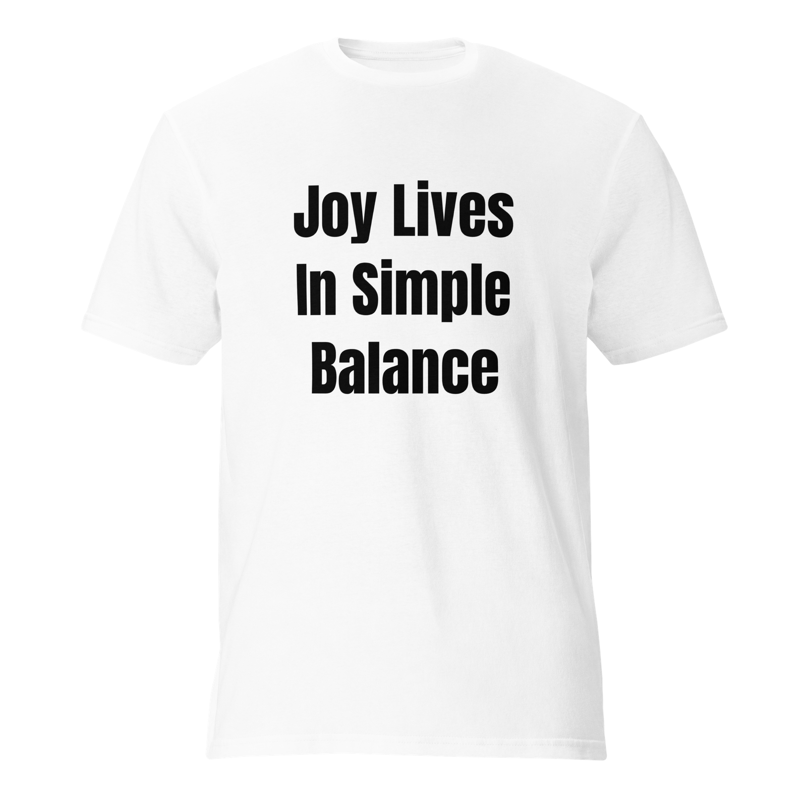 Joy Lives In Simple Balance — White
