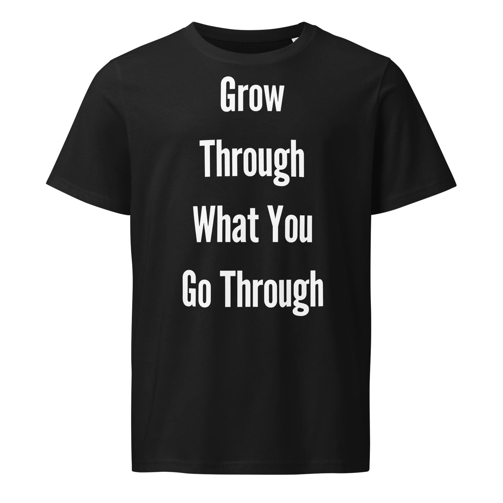 Grow Through What You Go Through — Black