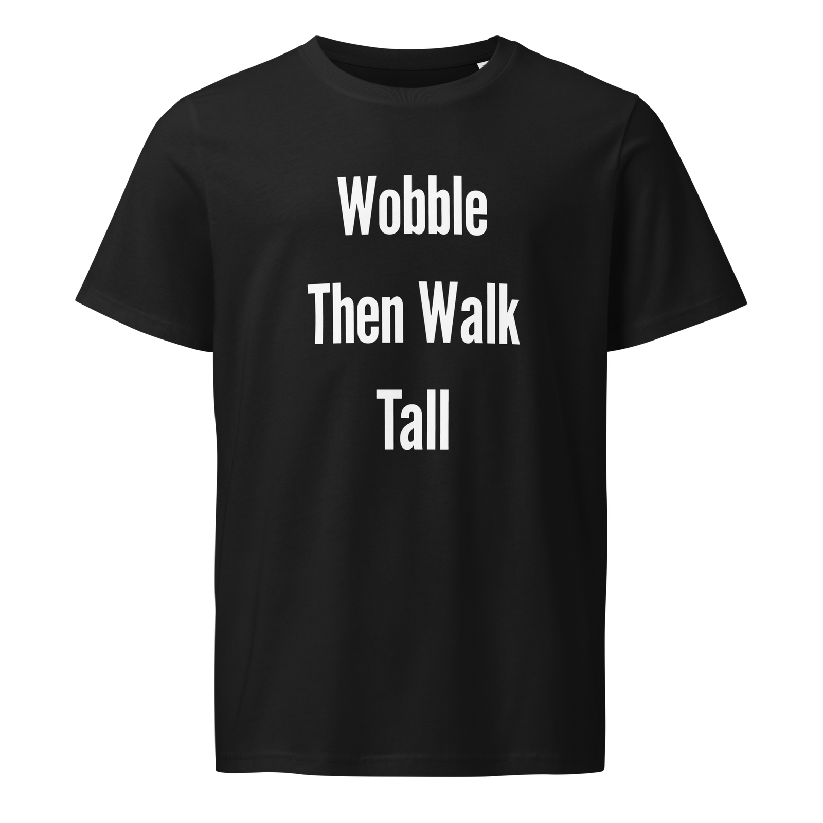 Wobble Then Walk Tall — Black