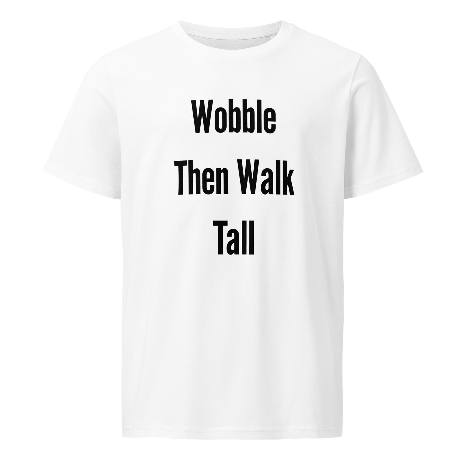 Wobble Then Walk Tall — White