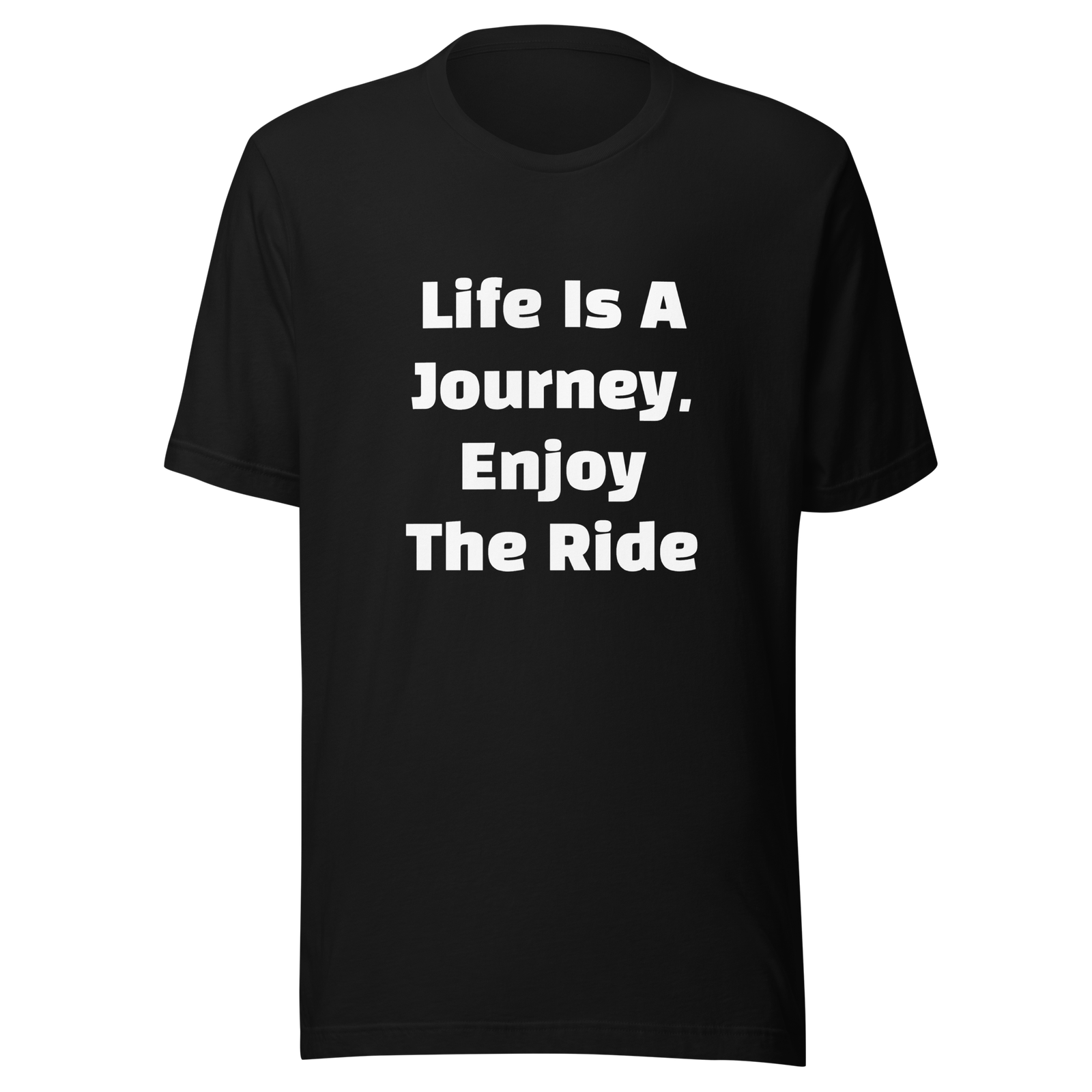 Life Is A Journey, Enjoy The Ride — Black
