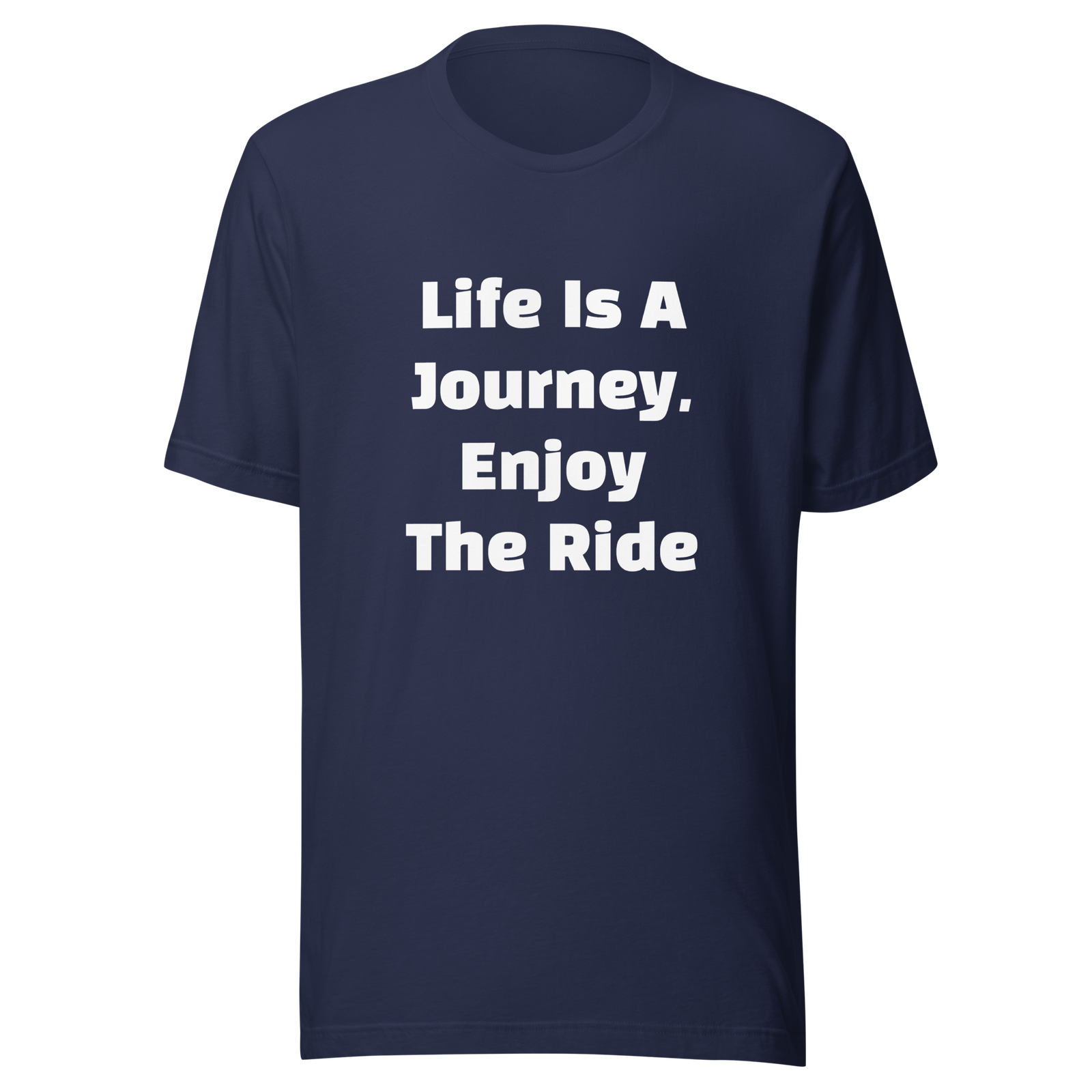Life Is A Journey, Enjoy The Ride — Navy