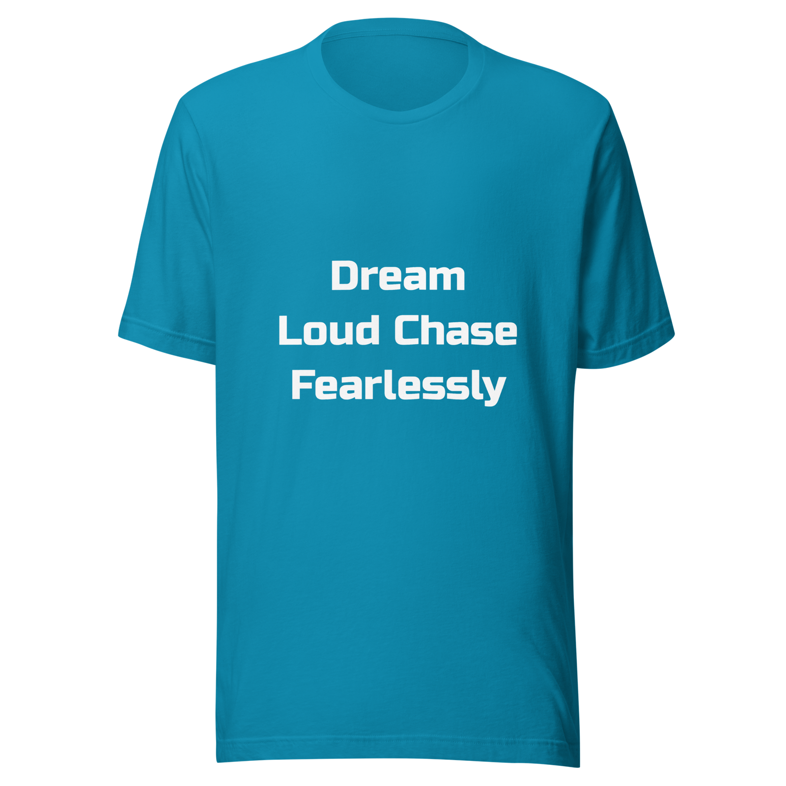 Dream Loud Chase Fearlessly — Aqua