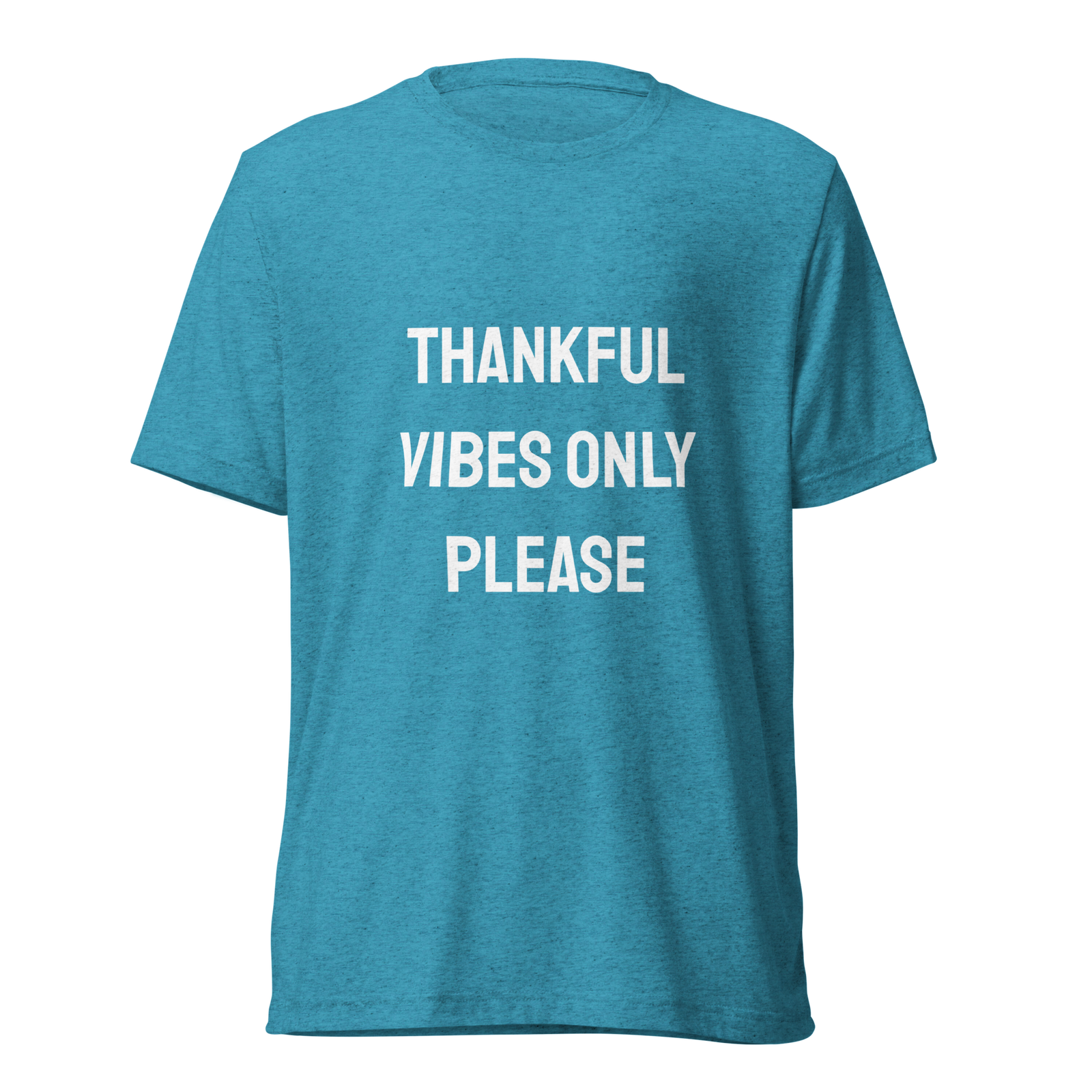 Thankful Vibes Only Please — Aqua Triblend