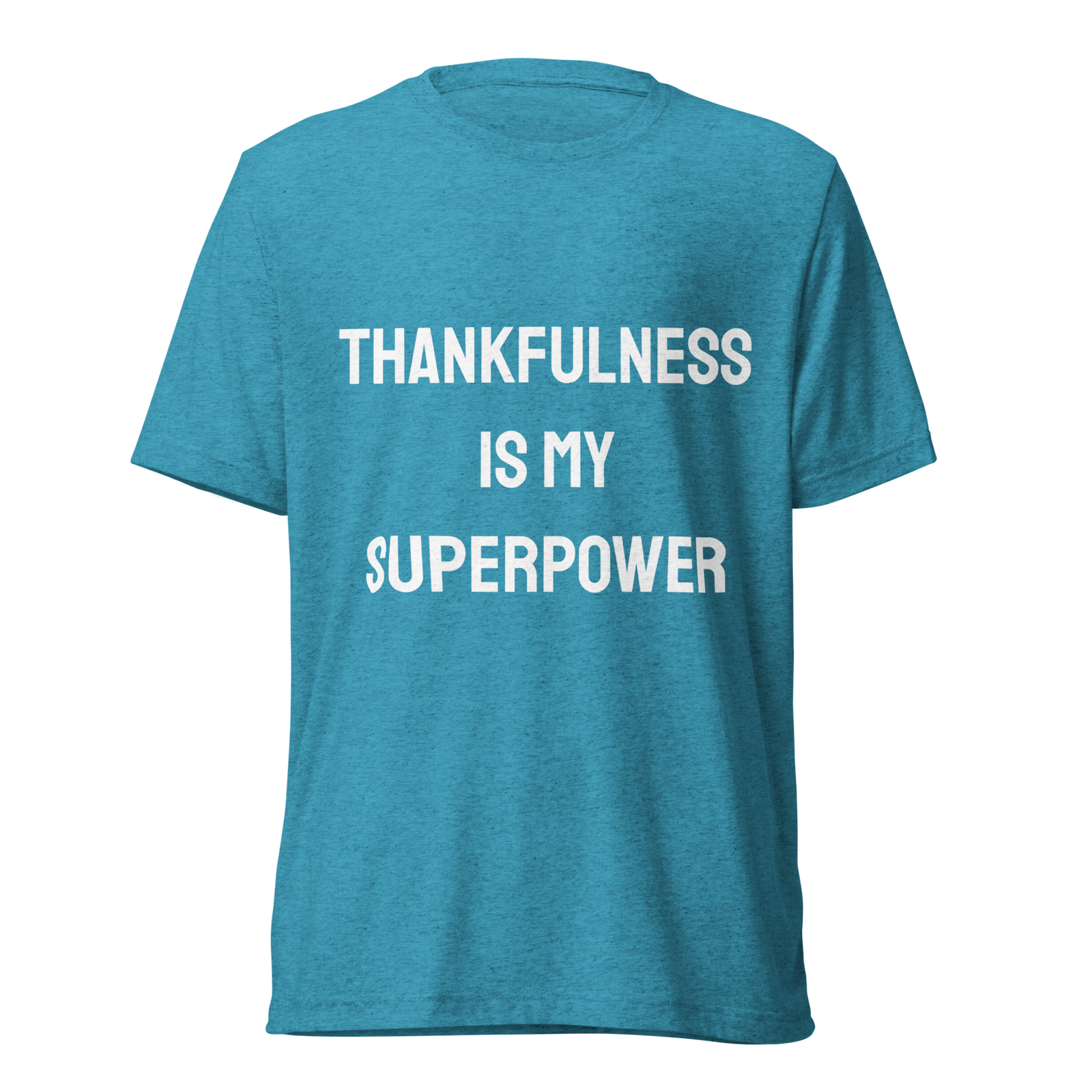 Thankfulness Is My Superpower — Aqua Triblend