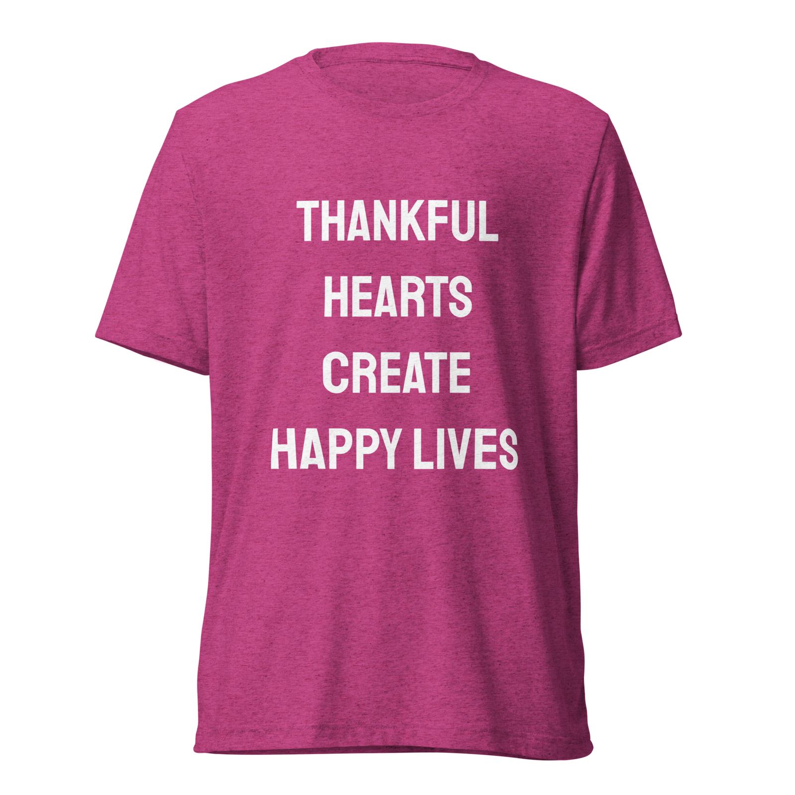 Thankful Hearts Create Happy Lives — Berry Triblend