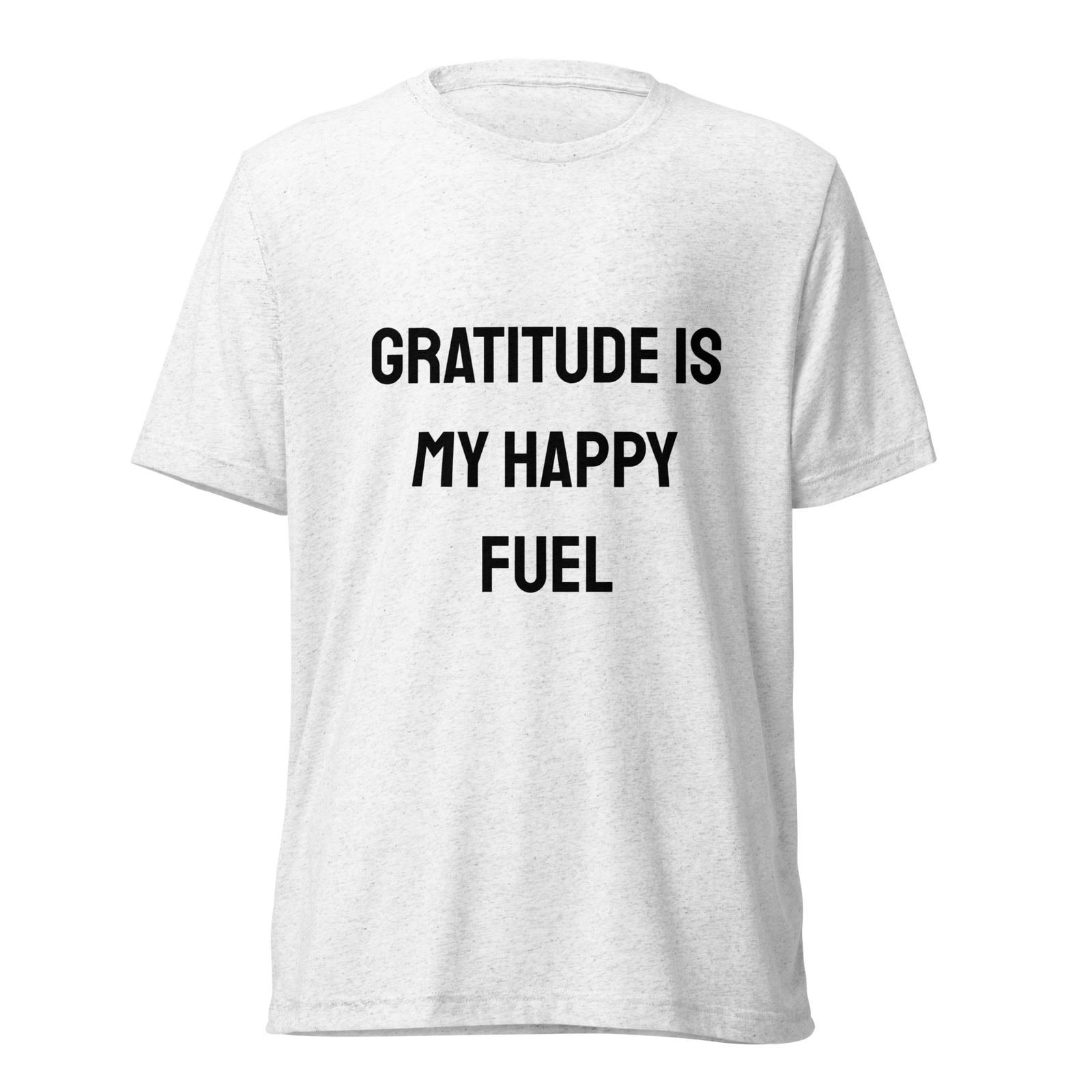 Gratitude Is My Happy Fuel — Solid White Triblend