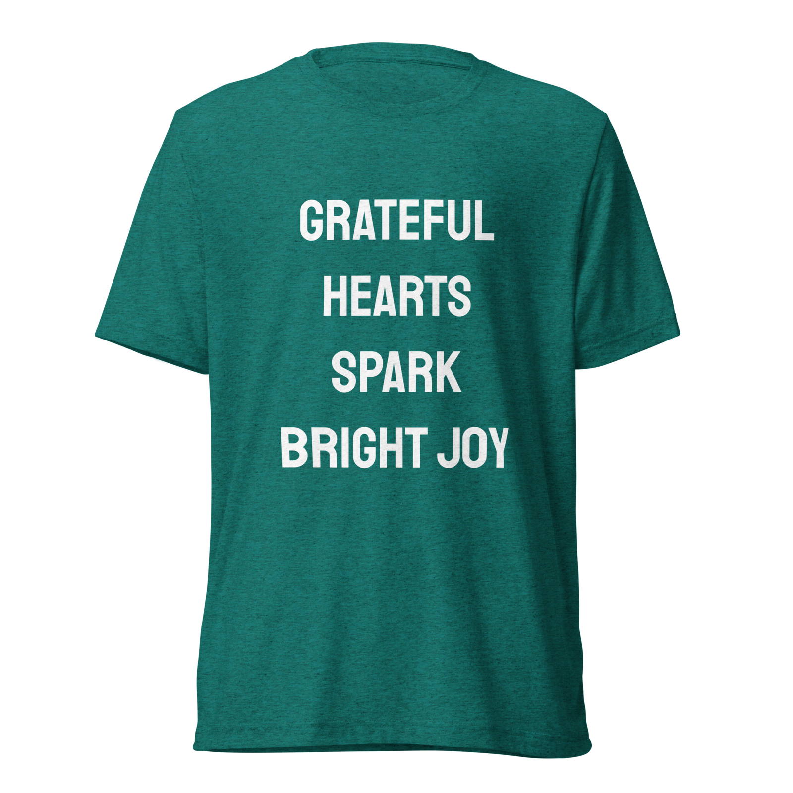 Grateful Hearts Spark Bright Joy — Teal Triblend