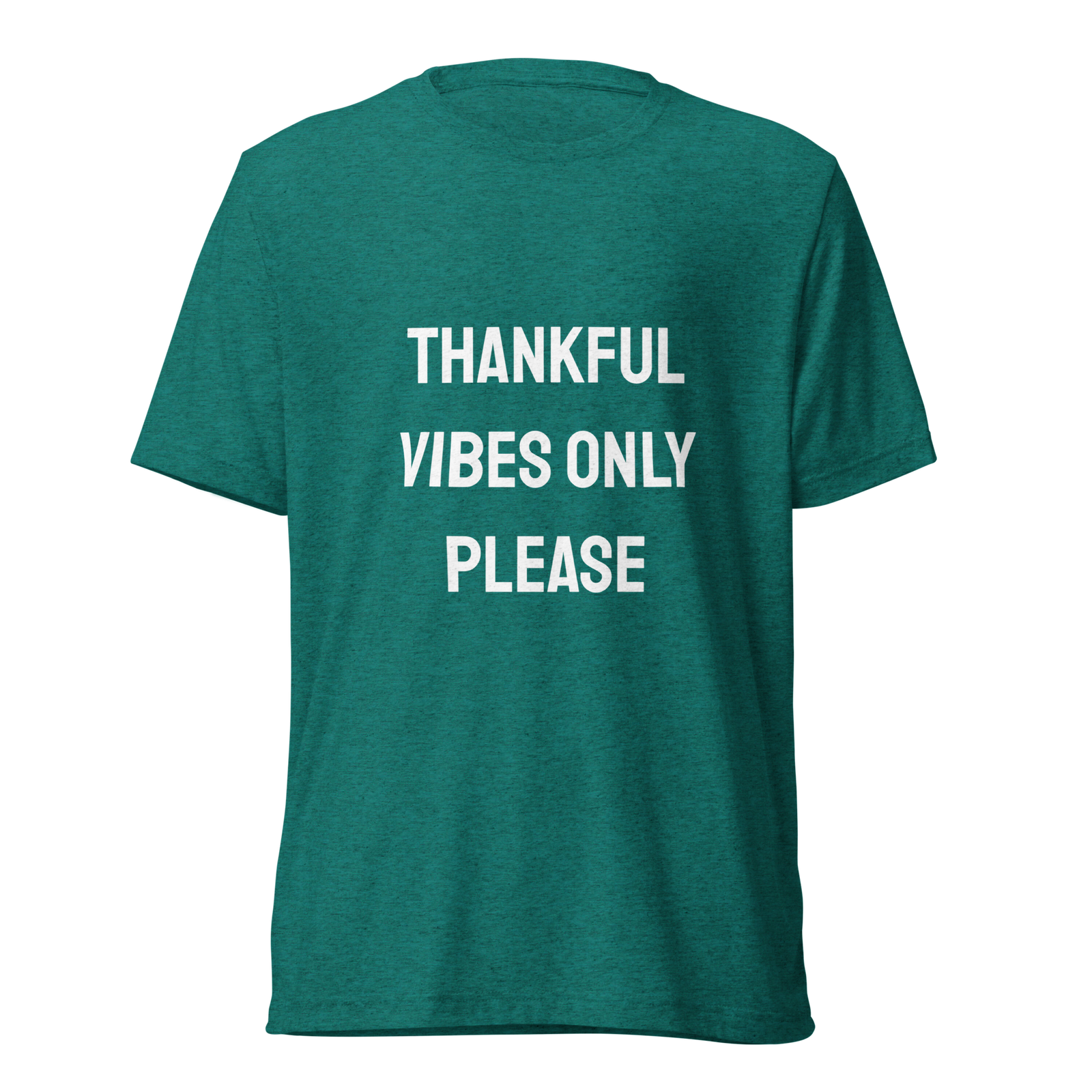 Thankful Vibes Only Please — Teal Triblend